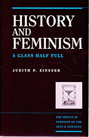 History and Feminism: A Glass Half Full by Judith P. Zinsser