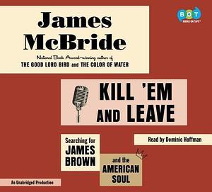 Kill 'em and Leave by James McBride, James McBride