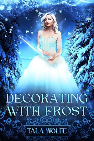 Decorating With Frost by Tala Wolfe