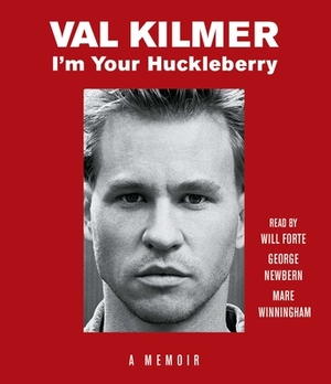 I'm Your Huckleberry: A Memoir by Val Kilmer