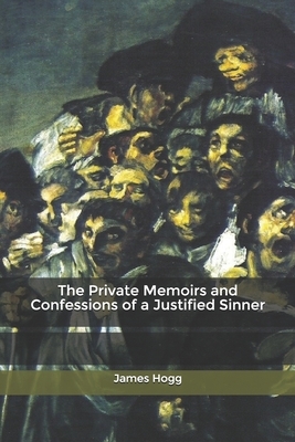 The Private Memoirs and Confessions of a Justified Sinner by James Hogg