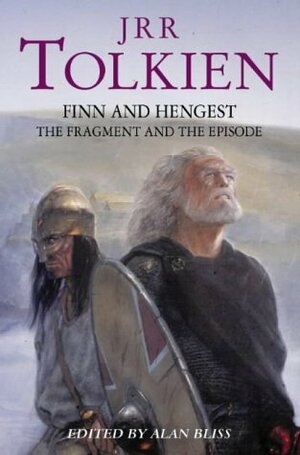 Finn and Hengest: The Fragment and the Episode by J.R.R. Tolkien, Alan J. Bliss