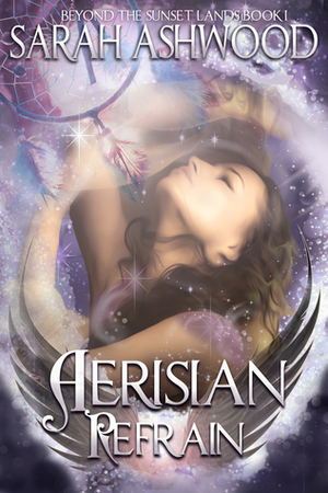 Aerisian Refrain (Beyond the Sunset Lands, #1) by Sarah Ashwood