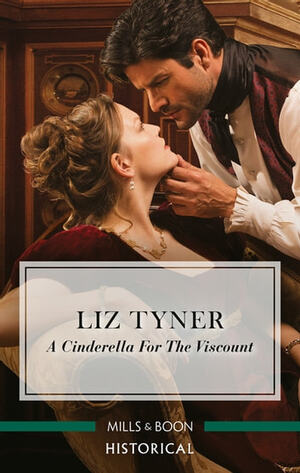 A Cinderella for the Viscount by Liz Tyner