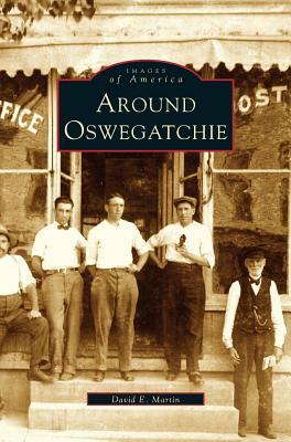 Around Oswegatchie by David E. Martin