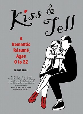 Kiss and Tell: A Romantic Résumé, Ages 0 to 22 by MariNaomi
