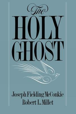 The Holy Ghost by Robert L. Millet, Joseph Fielding McConkie