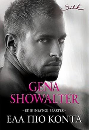 Έλα πιο κοντά by Gena Showalter