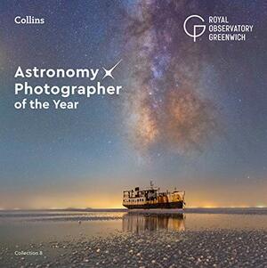 Astronomy Photographer of the Year: Collection 8 by Royal Observatory Greenwich