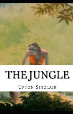 The Jungle Illustrated by Upton Sinclair