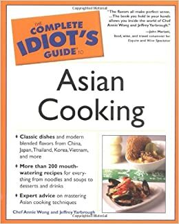 The Complete Idiot's Guide to Asian Cooking by Annie Wong, Jeffrey Yarbrough, Jeffrey Tze-Fei Wong