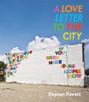 A Love Letter to the City by Stephen Powers, Peter Eleey