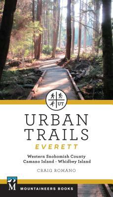 Urban Trails: Everett: Western Snohomish County, Camano Island, Whidbey Island by Craig Romano