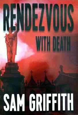 Rendezvous with Death by Sam Griffith