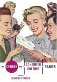 The Gender and Consumer Culture Reader by Jennifer Scanlon