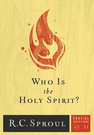 Who Is The Holy Spirit? by R.C. Sproul