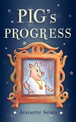 Pig's Progress by Jeanette Sears