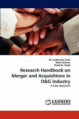 Research Handbook on Merger and Acquisitions in O&g Industry by Sudhanshu Joshi, Vinod Kr Singh, Manu Sharma