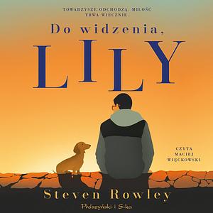 Do widzenia, Lily by Steven Rowley