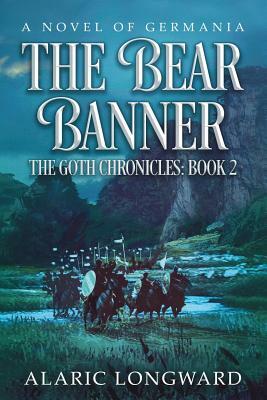 The Bear Banner: A Novel of Germania by Alaric Longward