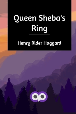 Queen Sheba's Ring by H. Rider Haggard