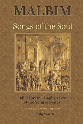 Songs of the Soul: Malbim's commentary to Canticles by J. Hershy Worch, Meir Leibush Ben Yehiel Michel Wisser