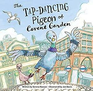 The Tap-Dancing Pigeon of Covent Garden by Serena Hassan