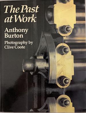 The Past at Work by Anthony Burton