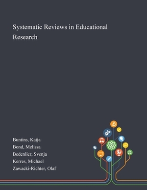 Systematic Reviews in Educational Research by Katja Buntins, Svenja Bedenlier, Melissa Bond