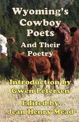 Wyoming's Cowboy Poets: And Their Poetry by Jean Henry Mead