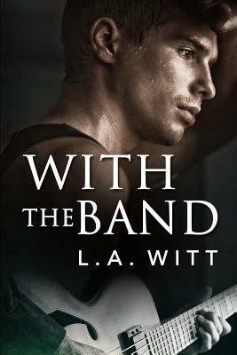 With the Band by L.A. Witt