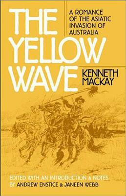 The Yellow Wave: A Romance of the Asiatic Invasion of Australia by Kenneth MacKay