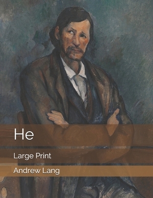 He: Large Print by Andrew Lang, Walter Herries Pollock