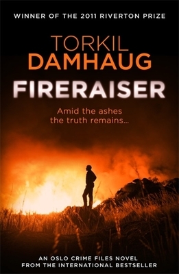 Fireraiser: A Norwegian Crime Thriller with a Gripping Psychological Edge by Torkil Damhaug