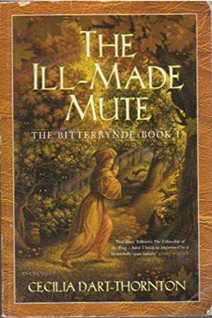 The Ill-Made Mute by Cecilia Dart-Thornton