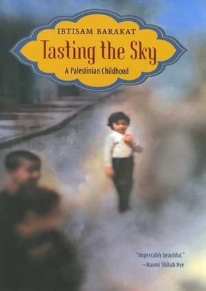 Tasting the Sky: A Palestinian Childhood by Ibtisam Barakat