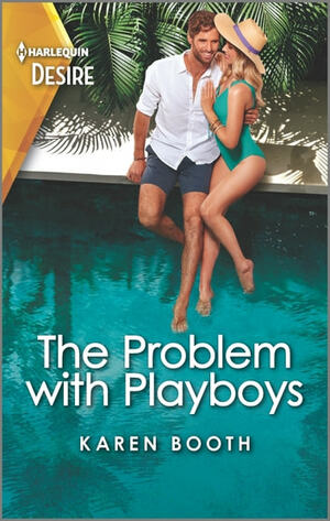 The Problem With Playboys by Karen Booth