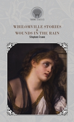 Whilomville Stories & Wounds in the Rain by Stephen Crane