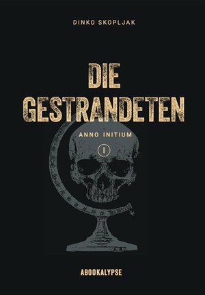 Die Gestrandeten - Anno Initium 1 by Dinko Skopljak