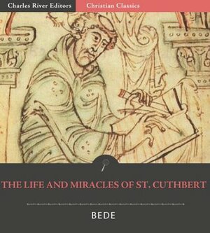 The Life and Miracles of St. Cuthbert, Bishop of Lindesfarne by Bede