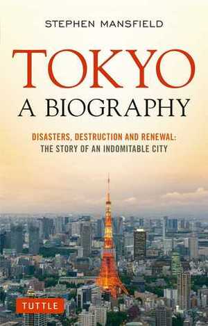 Tokyo: A Biography by Stephen Mansfield