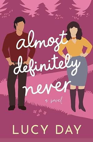 Almost Definitely Never: A Small-town Enemies to Lovers Rom Com by Lucy Day, Lucy Day