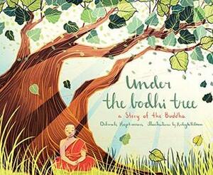 Under the Bodhi Tree: A Story of the Buddha by Kailey Whitman, Deborah Hopkinson