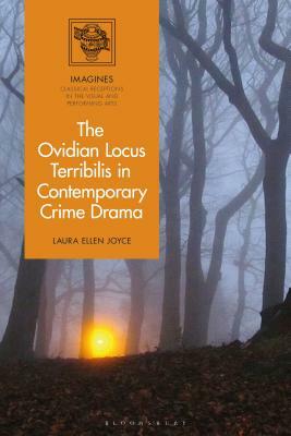 The Ovidian Locus Terribilis in Contemporary Crime and Horror Drama by Laura Ellen Joyce