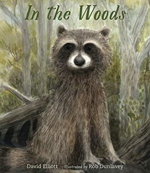 In the Woods by David Elliott, Rob Dunlavey