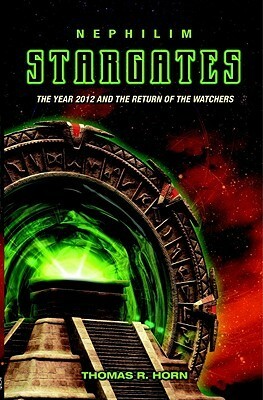 Nephilim Stargates: The Year 2012 and the Return of the Watchers by Thomas Horn