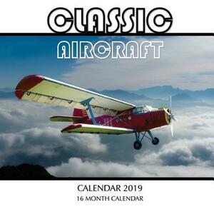 Classic Aircraft Calendar 2019: 16 Month Calendar by Mason Landon