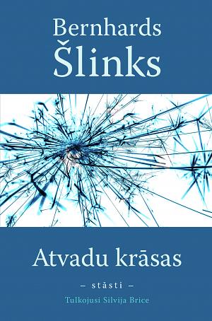 Atvadu krāsas. Stāsti by Bernhard Schlink, Bernhards Šlinks