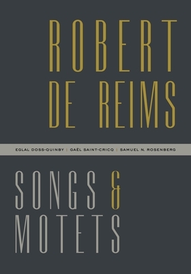 Robert de Reims: Songs and Motets by Robert de Reims