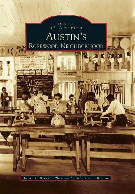 Austin's Rosewood Neighborhood by Jane H. Rivera Phd, Gilberto C. Rivera